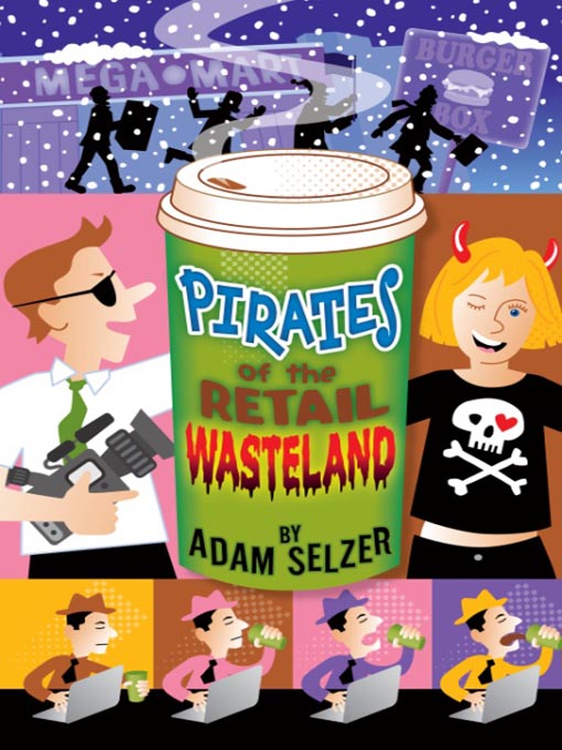 Title details for Pirates of the Retail Wasteland by Adam Selzer - Available
